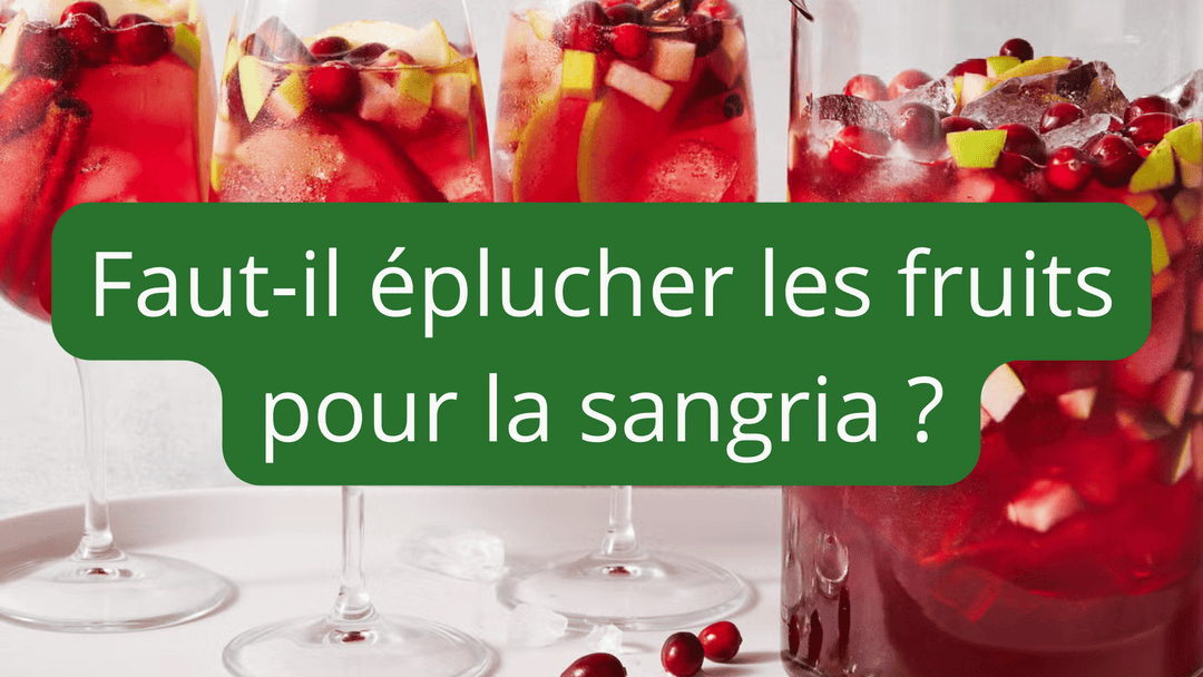 Faut-il éplucher les fruits pour la sangria ?